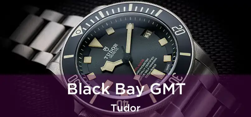 Black Bay GMT Tudor