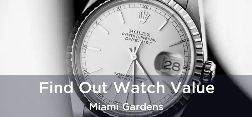 Find Out Watch Value Miami Gardens