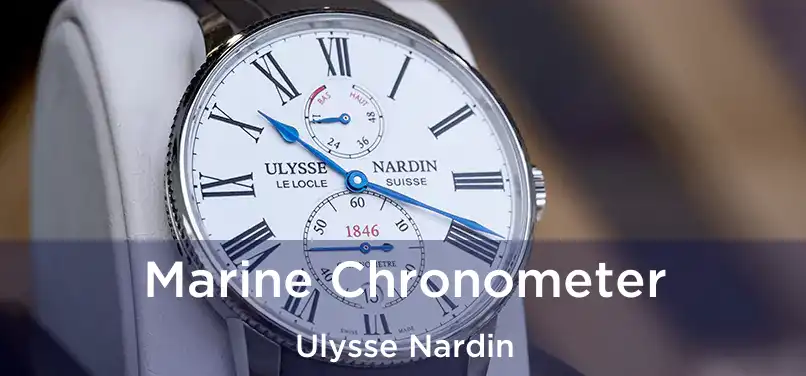 Marine Chronometer Ulysse Nardin