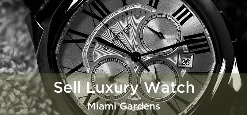 Sell Luxury Watch Miami Gardens