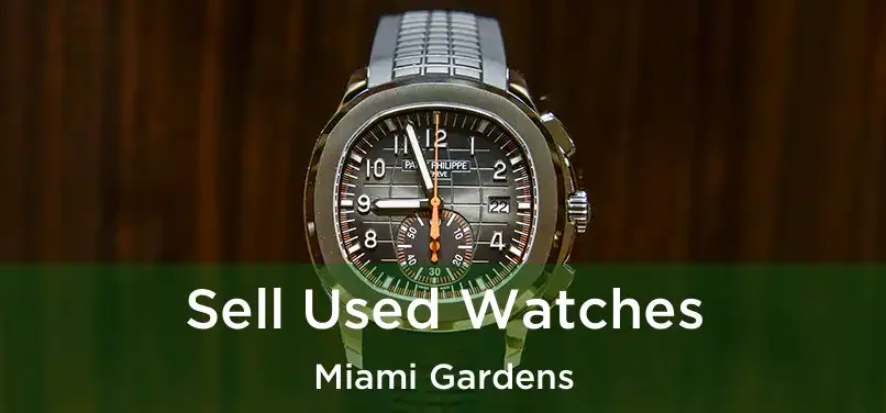 Sell Used Watches Miami Gardens