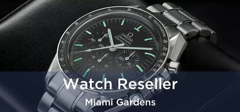 Watch Reseller Miami Gardens